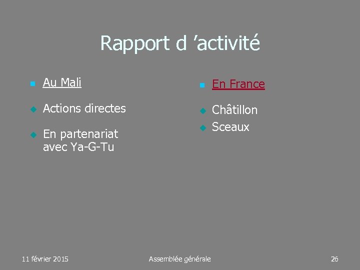 Rapport d ’activité Au Mali Actions directes En partenariat avec Ya-G-Tu 11 février 2015