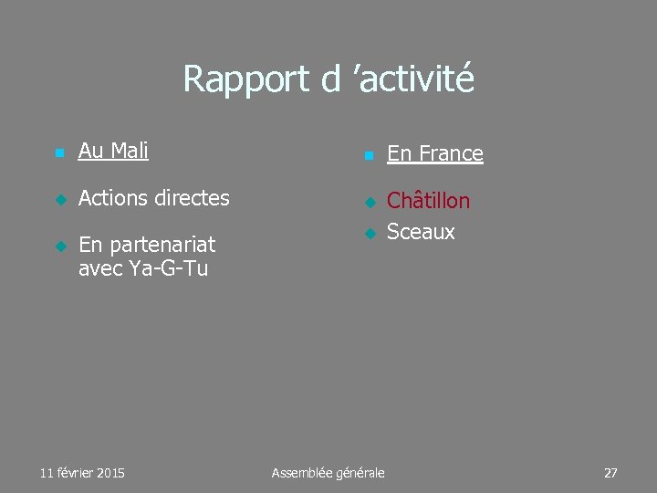 Rapport d ’activité Au Mali Actions directes En partenariat avec Ya-G-Tu 11 février 2015