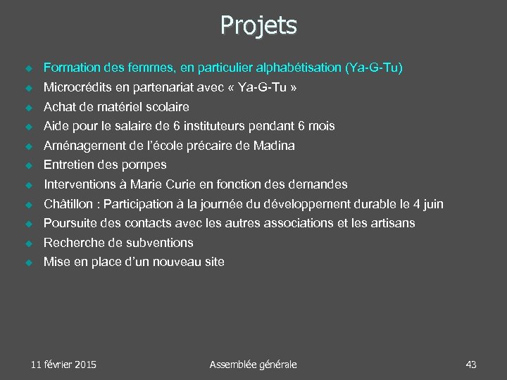 Projets Formation des femmes, en particulier alphabétisation (Ya-G-Tu) Microcrédits en partenariat avec « Ya-G-Tu