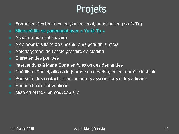 Projets Formation des femmes, en particulier alphabétisation (Ya-G-Tu) Microcrédits en partenariat avec « Ya-G-Tu