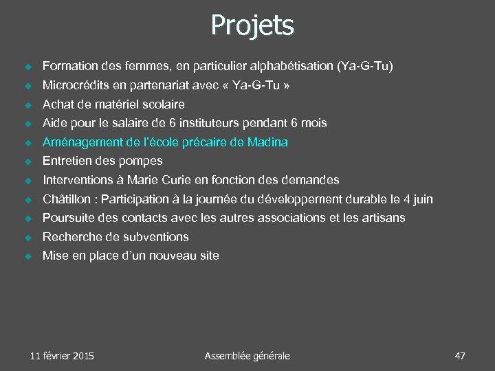 Projets Formation des femmes, en particulier alphabétisation (Ya-G-Tu) Microcrédits en partenariat avec « Ya-G-Tu