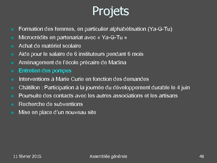 Projets Formation des femmes, en particulier alphabétisation (Ya-G-Tu) Microcrédits en partenariat avec « Ya-G-Tu
