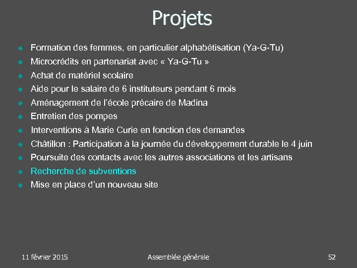Projets Formation des femmes, en particulier alphabétisation (Ya-G-Tu) Microcrédits en partenariat avec « Ya-G-Tu