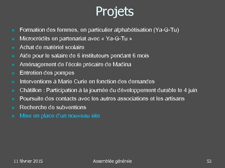 Projets Formation des femmes, en particulier alphabétisation (Ya-G-Tu) Microcrédits en partenariat avec « Ya-G-Tu