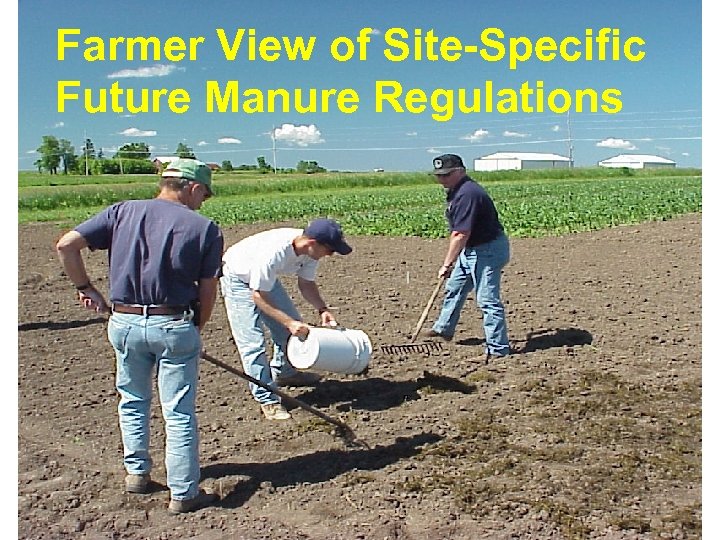 Farmer View of Site-Specific Future Manure Regulations 