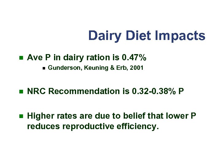 Dairy Diet Impacts n Ave P in dairy ration is 0. 47% n Gunderson,