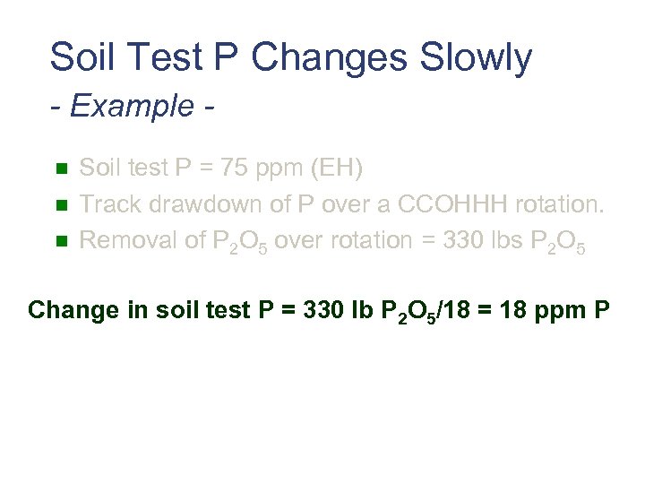 Soil Test P Changes Slowly - Example n n n Soil test P =