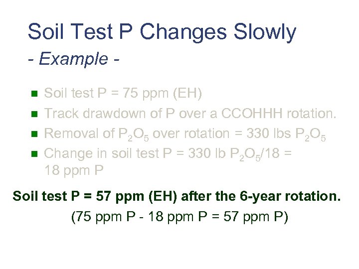 Soil Test P Changes Slowly - Example n n Soil test P = 75