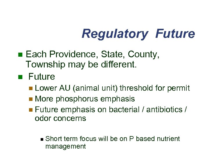 Regulatory Future Each Providence, State, County, Township may be different. n Future n n