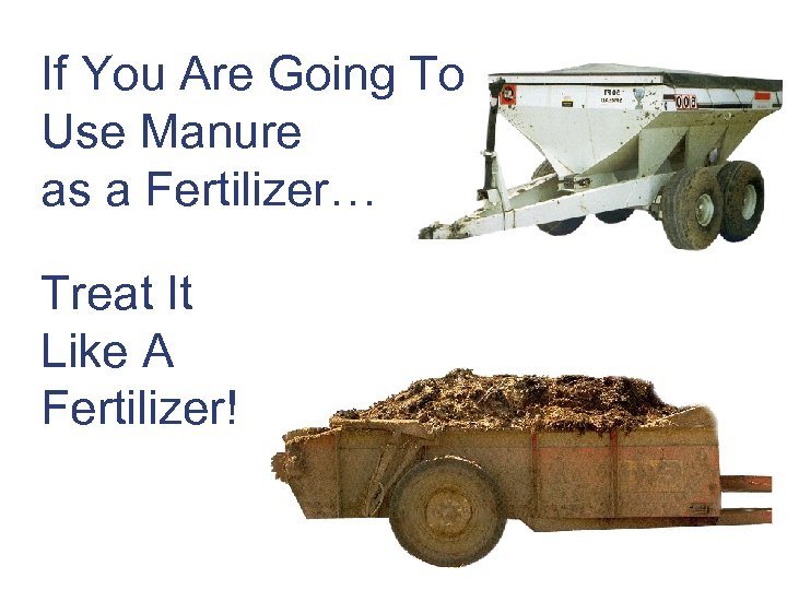 If You Are Going To Use Manure as a Fertilizer… Treat It Like A