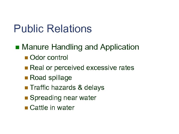 Public Relations n Manure Handling and Application n Odor control n Real or perceived