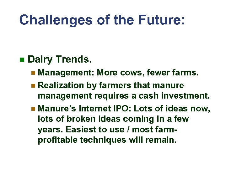 Challenges of the Future: n Dairy Trends. n Management: More cows, fewer farms. n