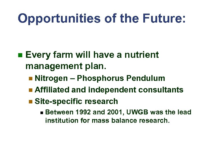 Opportunities of the Future: n Every farm will have a nutrient management plan. n