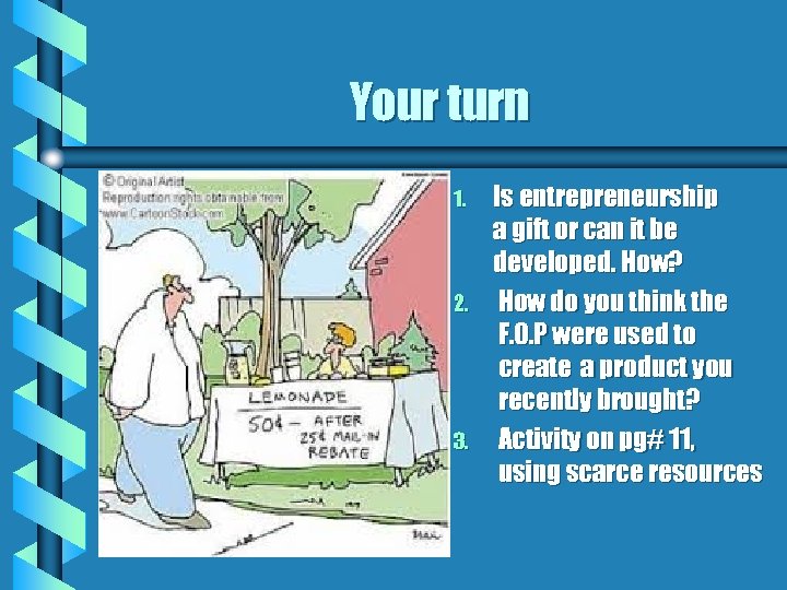 Your turn 1. 2. 3. Is entrepreneurship a gift or can it be developed.