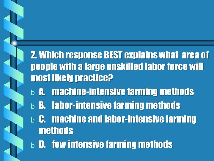 2. Which response BEST explains what area of people with a large unskilled labor