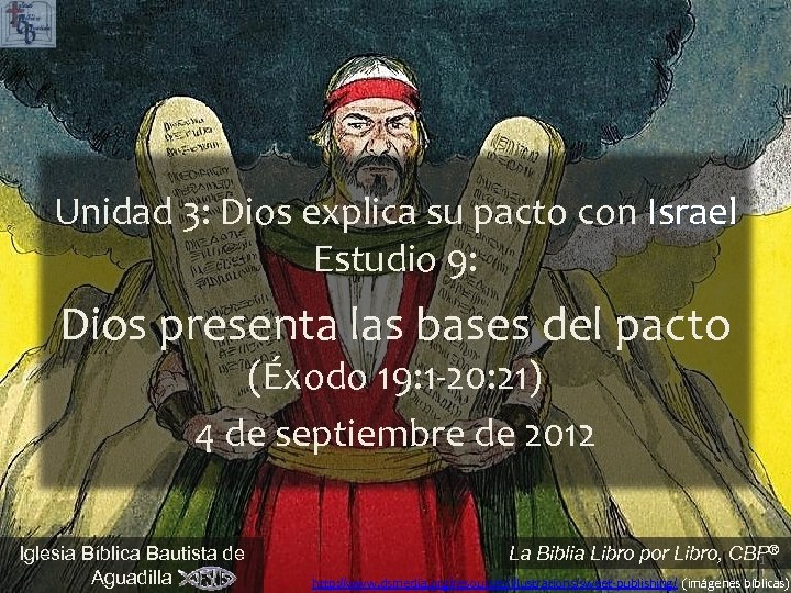 Unidad 3: Dios explica su pacto con Israel Estudio 9: Dios presenta las bases