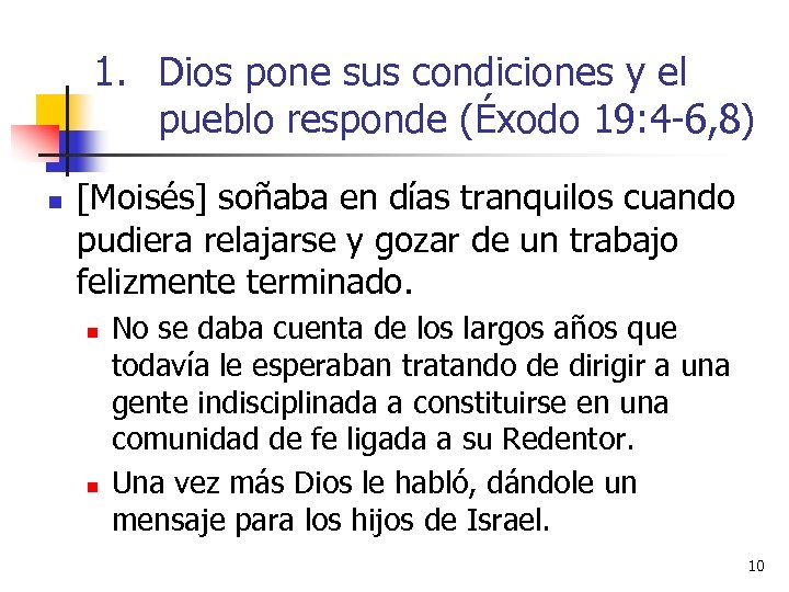 1. Dios pone sus condiciones y el pueblo responde (Éxodo 19: 4 -6, 8)