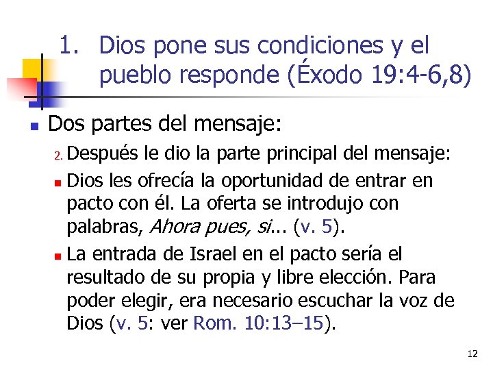 1. Dios pone sus condiciones y el pueblo responde (Éxodo 19: 4 -6, 8)