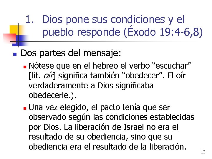 1. Dios pone sus condiciones y el pueblo responde (Éxodo 19: 4 -6, 8)