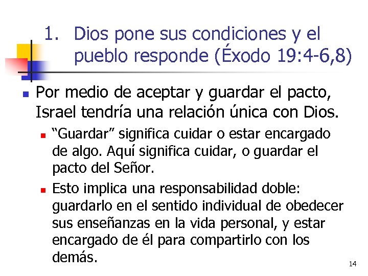 1. Dios pone sus condiciones y el pueblo responde (Éxodo 19: 4 -6, 8)