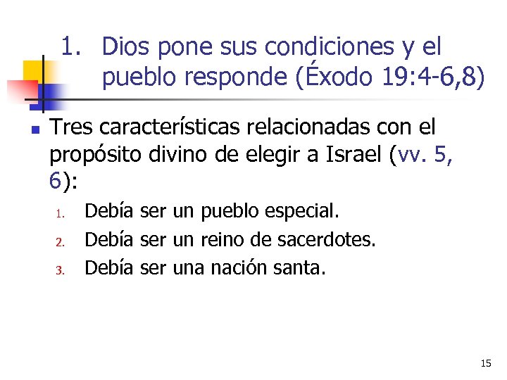 1. Dios pone sus condiciones y el pueblo responde (Éxodo 19: 4 -6, 8)