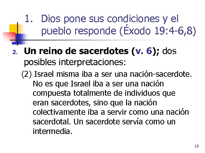 1. Dios pone sus condiciones y el pueblo responde (Éxodo 19: 4 -6, 8)