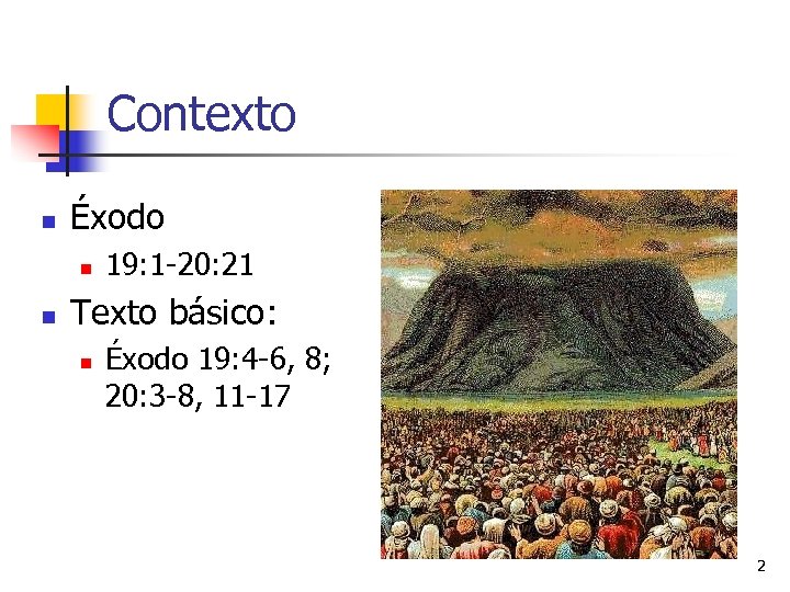 Contexto n Éxodo n n 19: 1 -20: 21 Texto básico: n Éxodo 19: