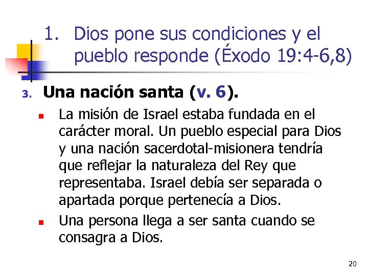 1. Dios pone sus condiciones y el pueblo responde (Éxodo 19: 4 -6, 8)