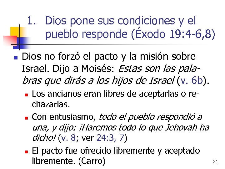 1. Dios pone sus condiciones y el pueblo responde (Éxodo 19: 4 -6, 8)