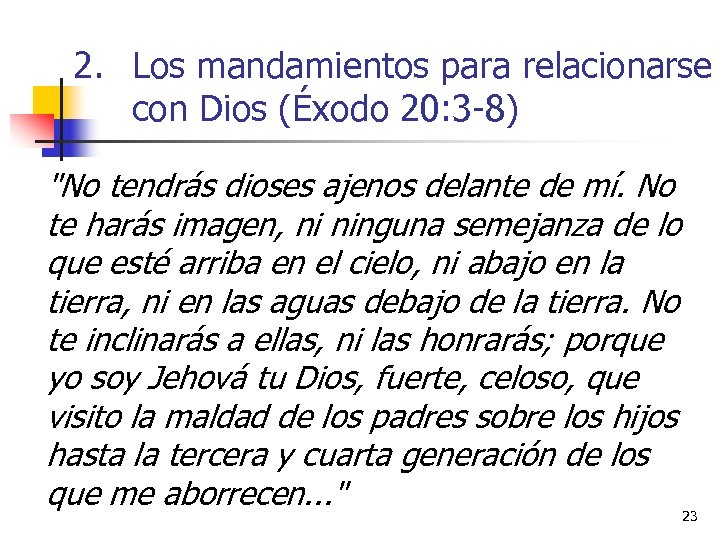 2. Los mandamientos para relacionarse con Dios (Éxodo 20: 3 -8) 