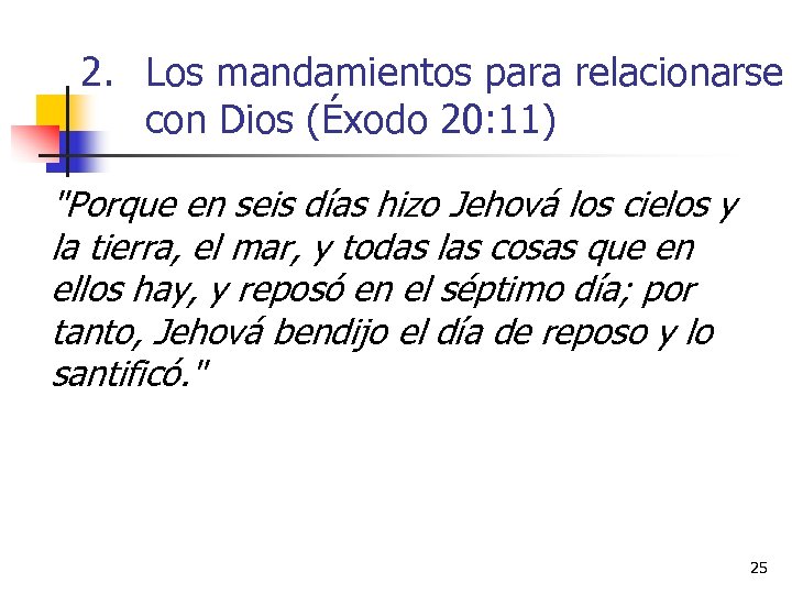 2. Los mandamientos para relacionarse con Dios (Éxodo 20: 11) 