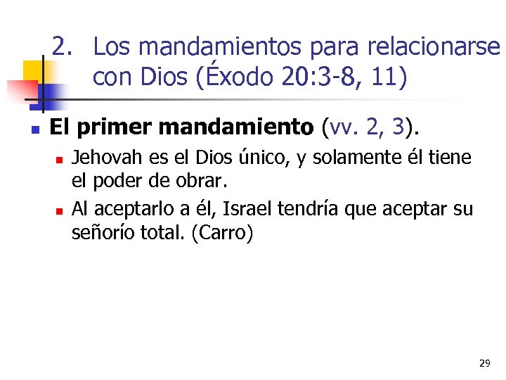 2. Los mandamientos para relacionarse con Dios (Éxodo 20: 3 -8, 11) n El