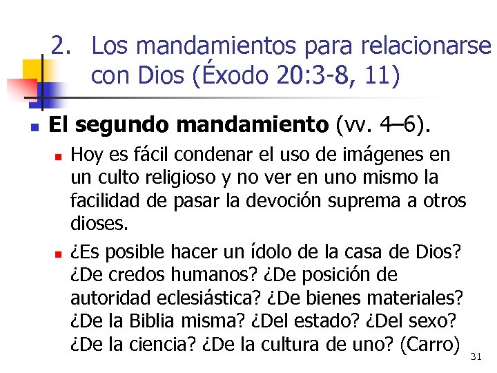 2. Los mandamientos para relacionarse con Dios (Éxodo 20: 3 -8, 11) n El