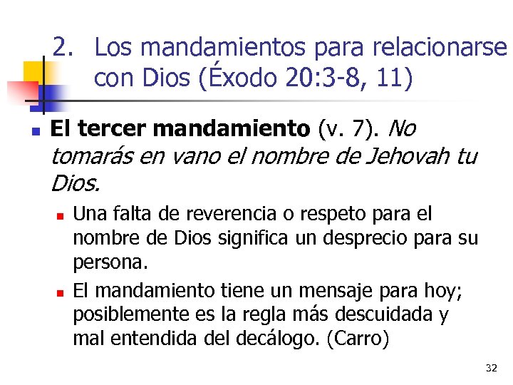 2. Los mandamientos para relacionarse con Dios (Éxodo 20: 3 -8, 11) n El