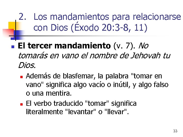 2. Los mandamientos para relacionarse con Dios (Éxodo 20: 3 -8, 11) n El