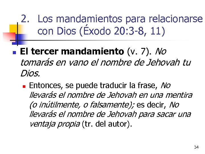 2. Los mandamientos para relacionarse con Dios (Éxodo 20: 3 -8, 11) n El