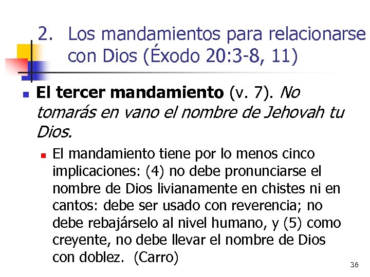 2. Los mandamientos para relacionarse con Dios (Éxodo 20: 3 -8, 11) n El