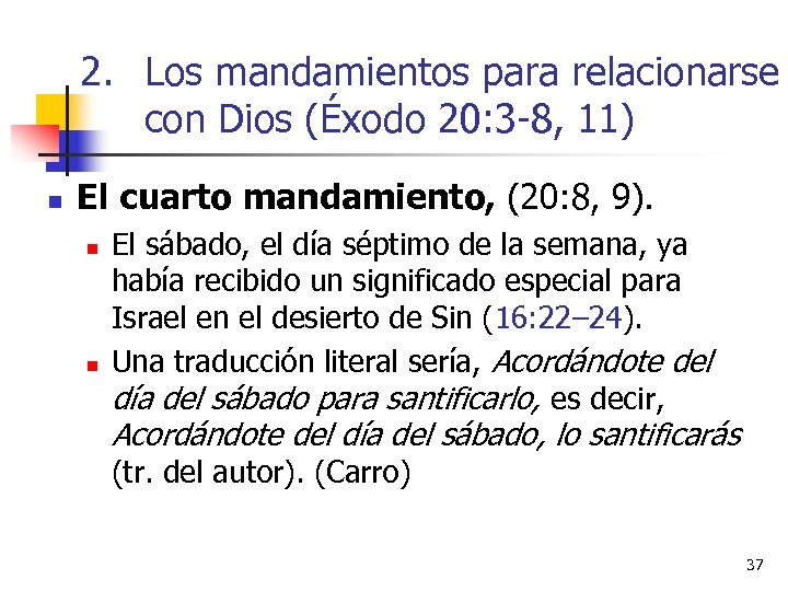 2. Los mandamientos para relacionarse con Dios (Éxodo 20: 3 -8, 11) n El