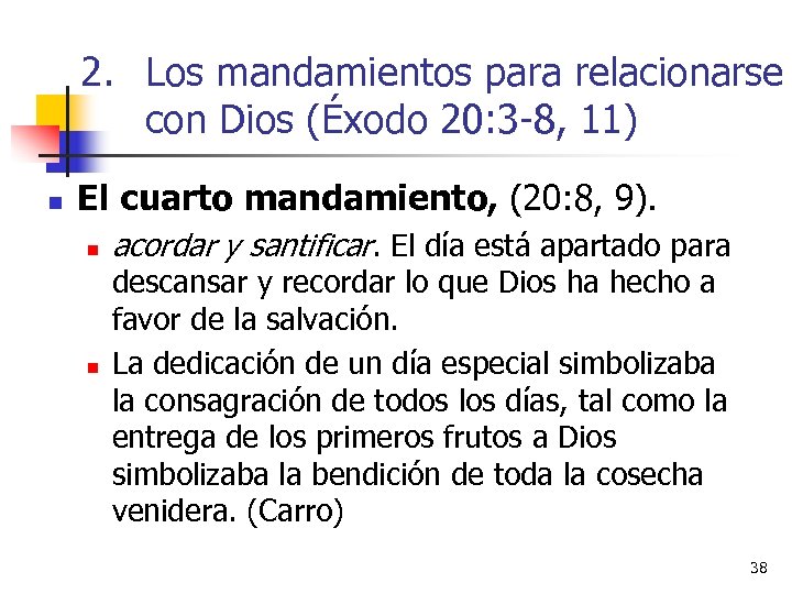 2. Los mandamientos para relacionarse con Dios (Éxodo 20: 3 -8, 11) n El