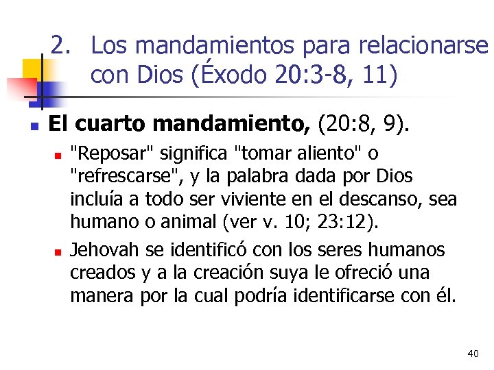 2. Los mandamientos para relacionarse con Dios (Éxodo 20: 3 -8, 11) n El