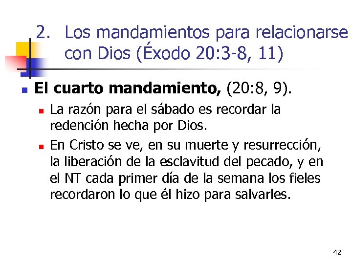 2. Los mandamientos para relacionarse con Dios (Éxodo 20: 3 -8, 11) n El