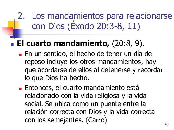 2. Los mandamientos para relacionarse con Dios (Éxodo 20: 3 -8, 11) n El