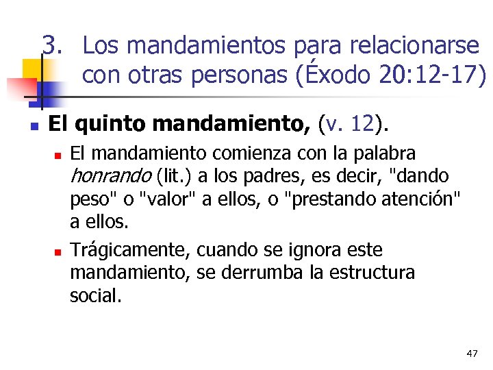 3. Los mandamientos para relacionarse con otras personas (Éxodo 20: 12 -17) n El