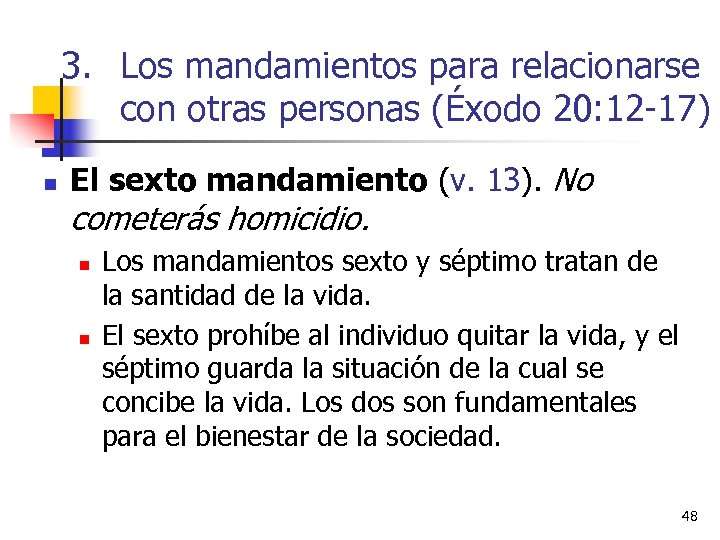 3. Los mandamientos para relacionarse con otras personas (Éxodo 20: 12 -17) n El