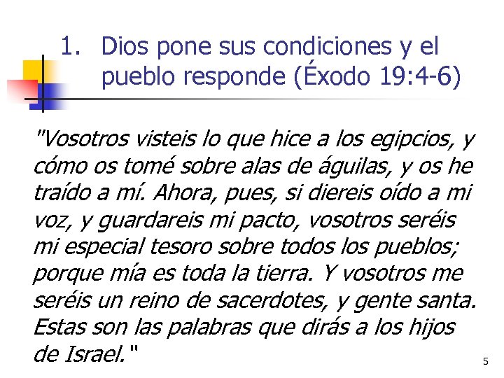 1. Dios pone sus condiciones y el pueblo responde (Éxodo 19: 4 -6) 