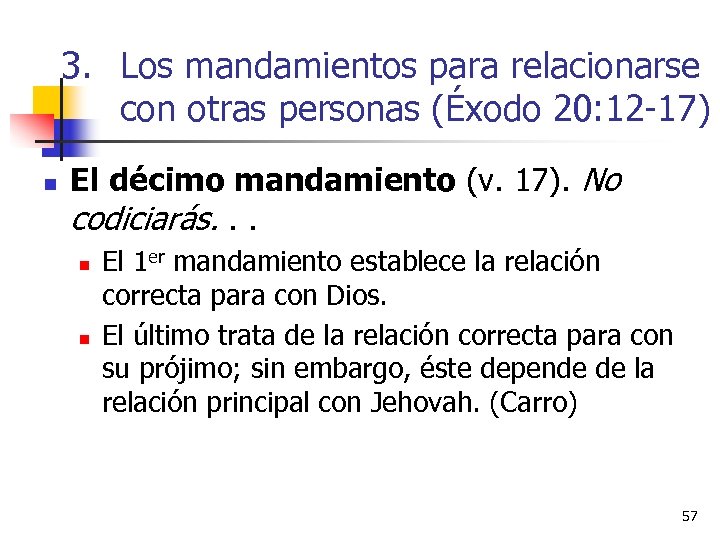 3. Los mandamientos para relacionarse con otras personas (Éxodo 20: 12 -17) n El