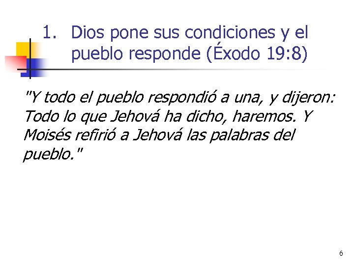 1. Dios pone sus condiciones y el pueblo responde (Éxodo 19: 8) 