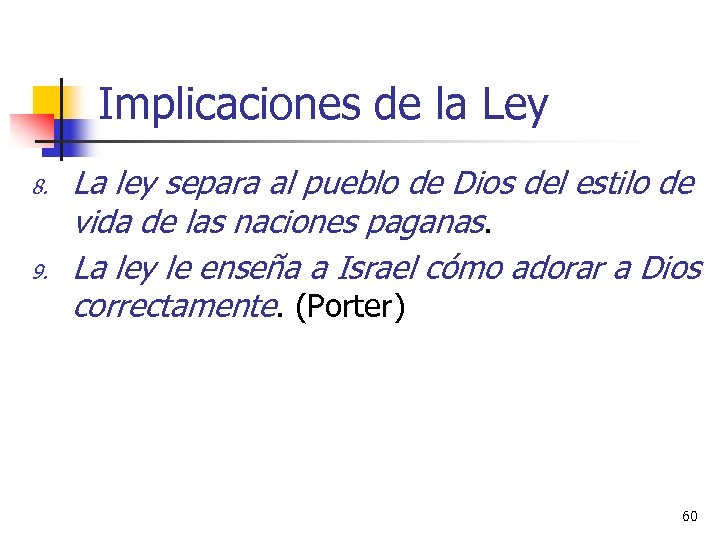 Implicaciones de la Ley 8. 9. La ley separa al pueblo de Dios del