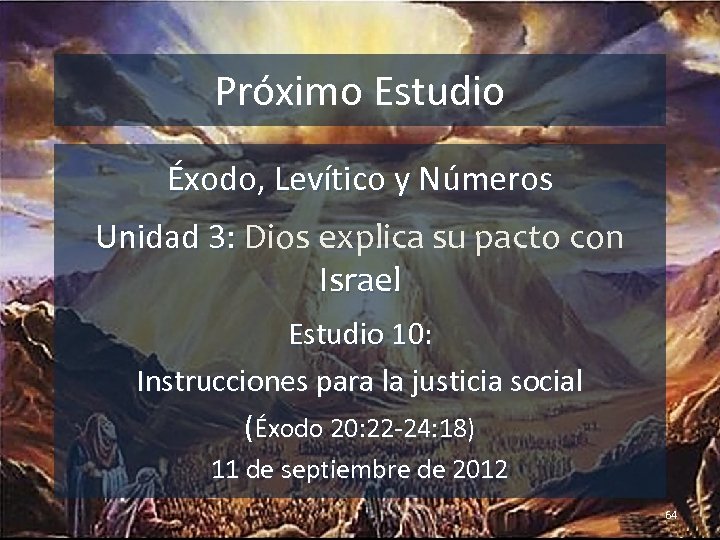 Próximo Estudio Éxodo, Levítico y Números Unidad 3: Dios explica su pacto con Israel