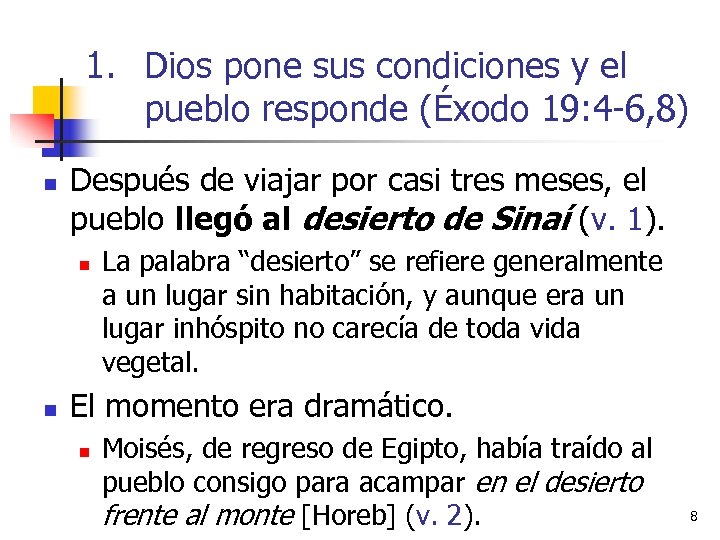 1. Dios pone sus condiciones y el pueblo responde (Éxodo 19: 4 -6, 8)